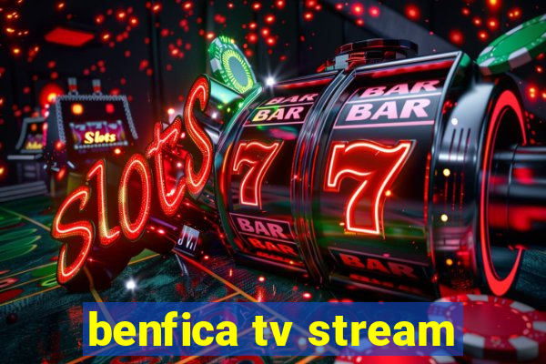 benfica tv stream